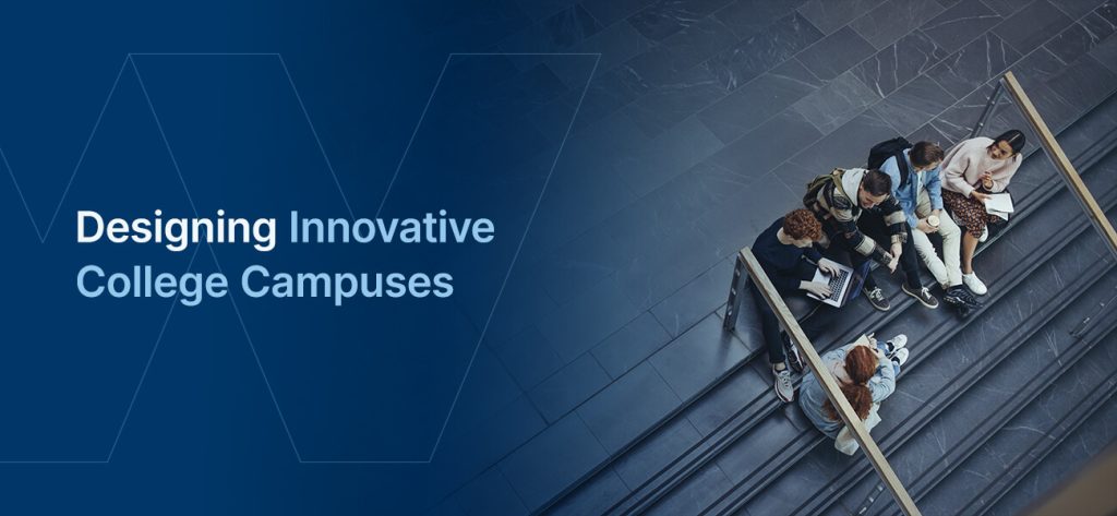 Designing innovative college campuses