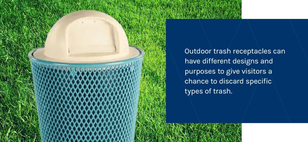Outdoor trash receptacles can have different designs and purposes to give visitors a chance to discard specific types of trash