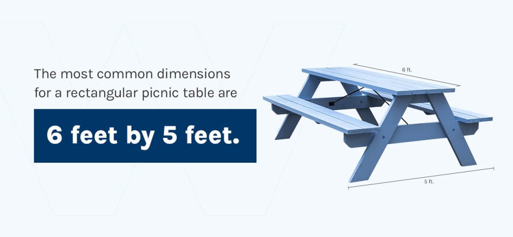 The most common rectangular picnic table dimensions are 6 by 5 feet