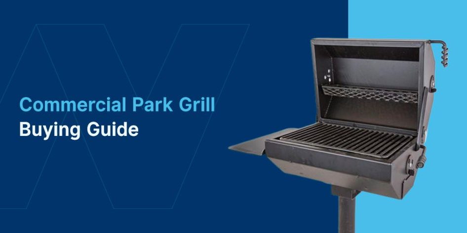 Commercial Park Grill Buying Guide