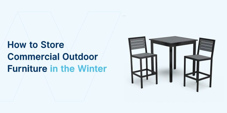 01-How-to-Store-Commercial-Outdoor-Furniture-in-the-Winter